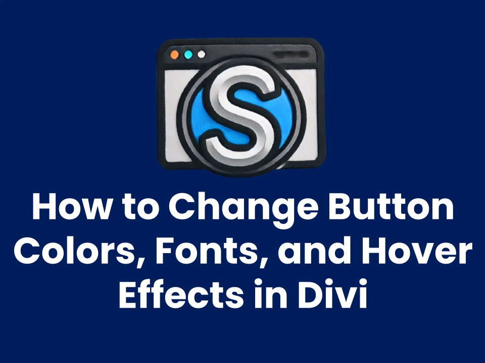 How to Change Button Colors, Fonts, and Hover Effects in Divi